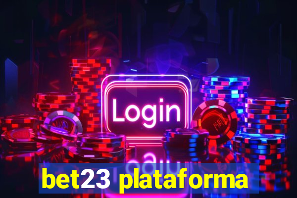 bet23 plataforma