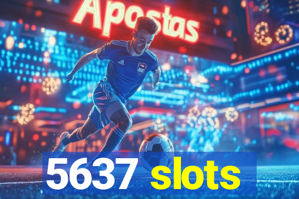 5637 slots