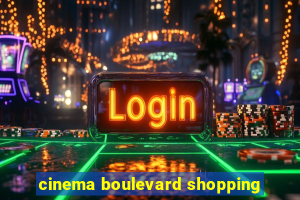 cinema boulevard shopping