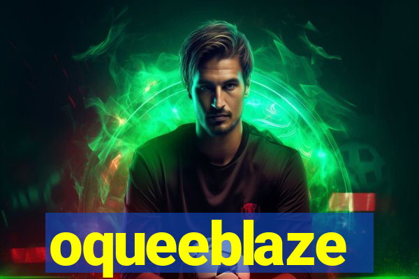 oqueeblaze
