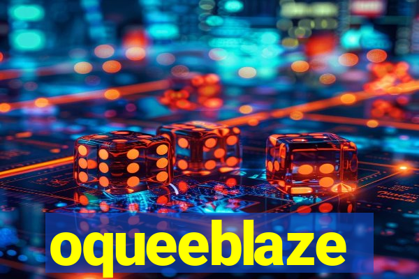 oqueeblaze