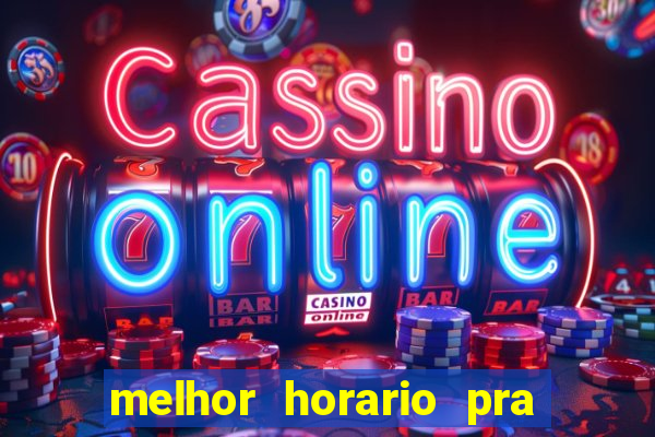 melhor horario pra jogar fortune tiger