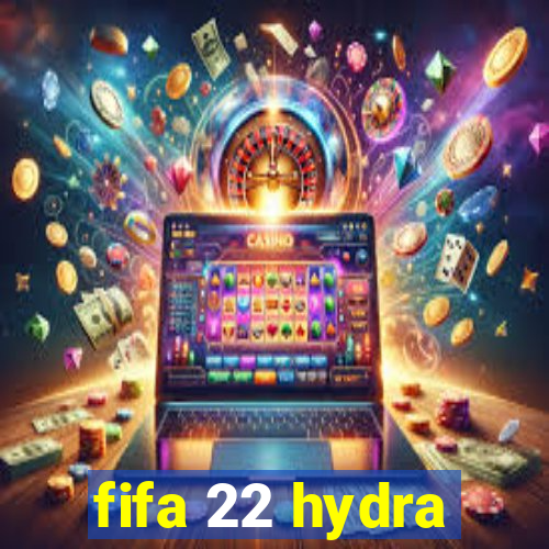 fifa 22 hydra