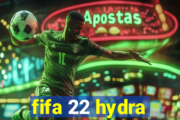fifa 22 hydra
