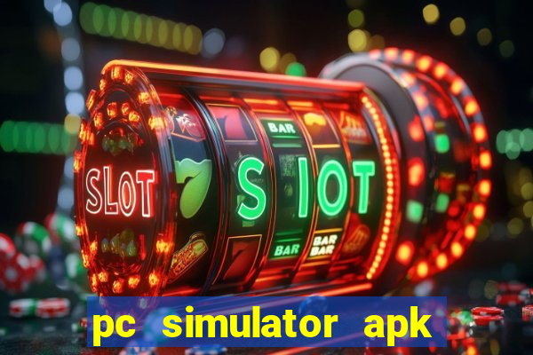 pc simulator apk dinheiro infinito