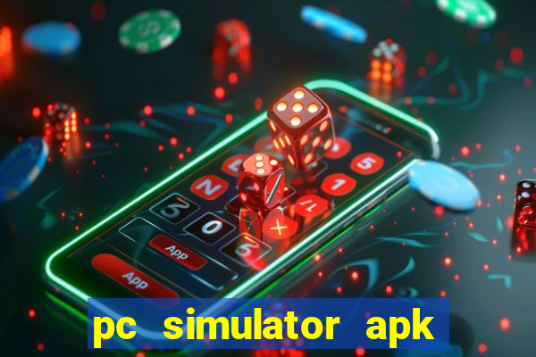 pc simulator apk dinheiro infinito