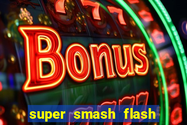 super smash flash 2 jogos 360