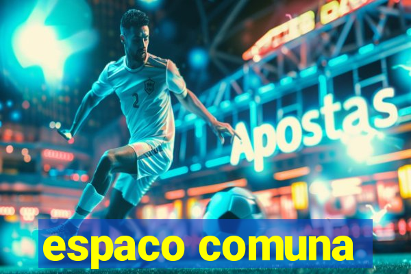 espaco comuna
