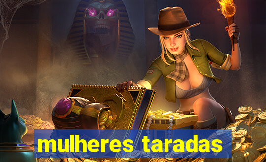 mulheres taradas