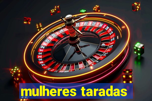 mulheres taradas
