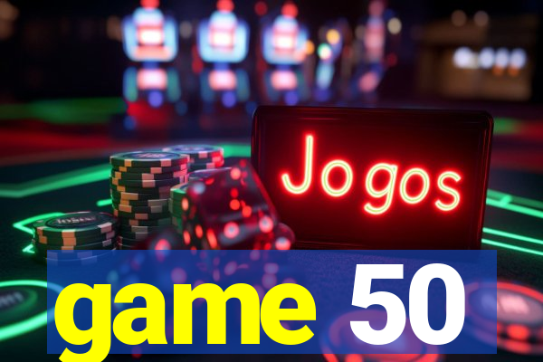 game 50