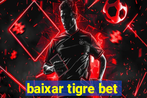 baixar tigre bet