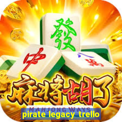 pirate legacy trello