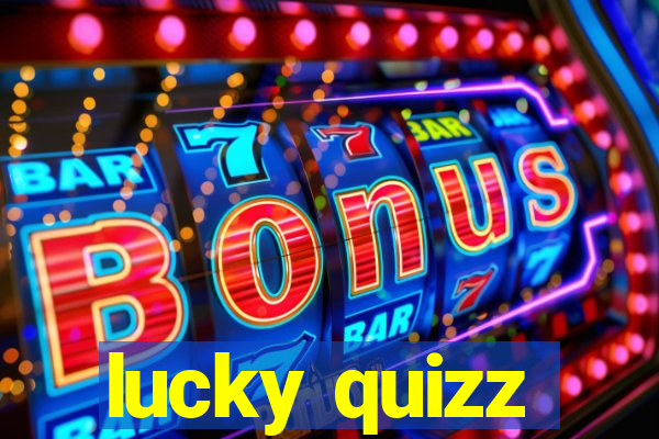 lucky quizz