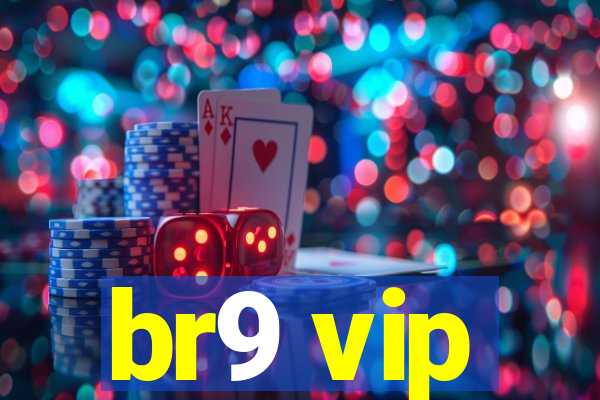 br9 vip