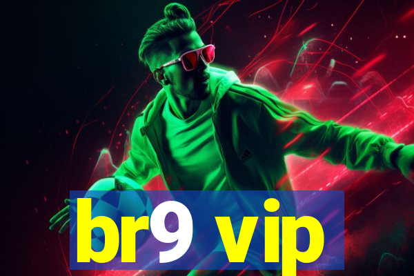 br9 vip