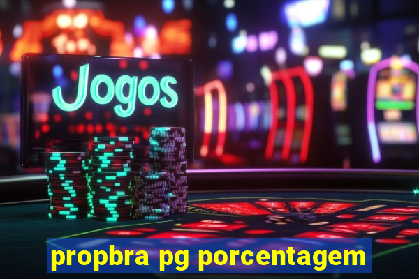 propbra pg porcentagem