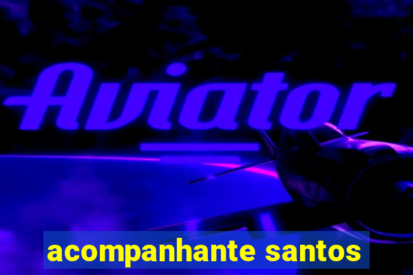 acompanhante santos