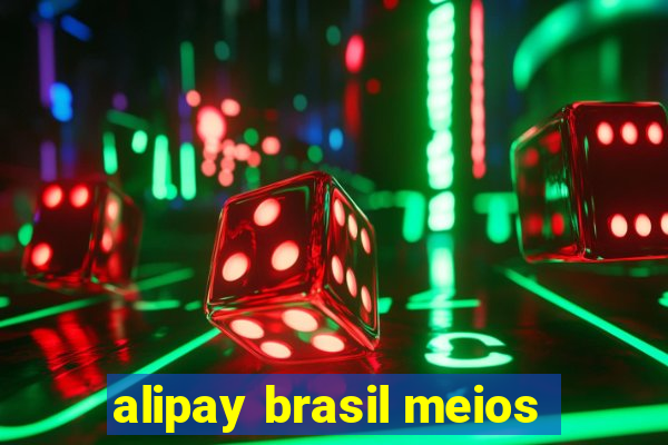 alipay brasil meios