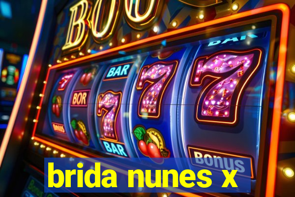 brida nunes x