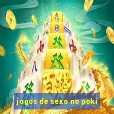 jogos de sexo no poki
