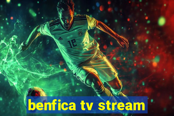 benfica tv stream