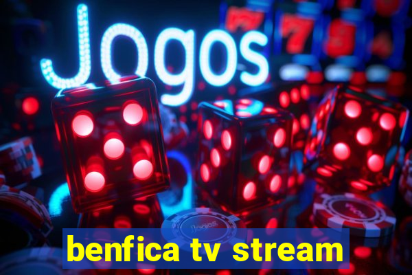 benfica tv stream