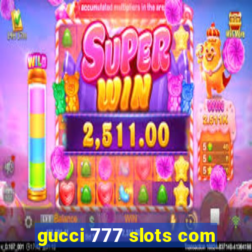 gucci 777 slots com
