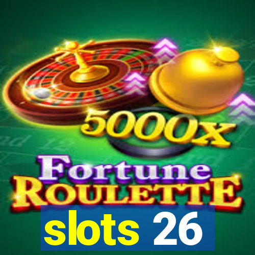 slots 26