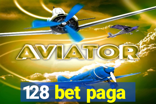 128 bet paga