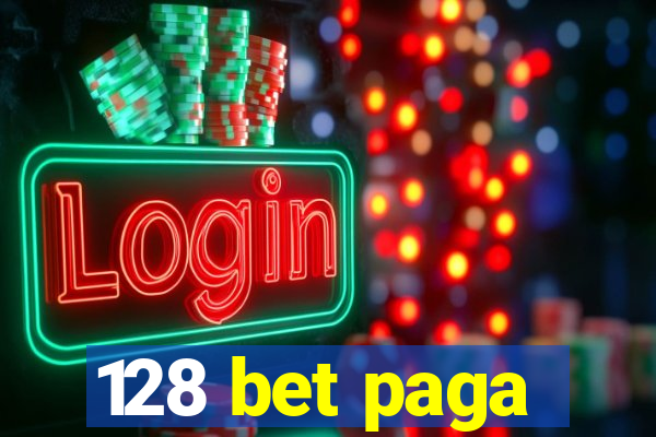 128 bet paga