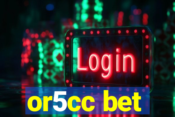 or5cc bet