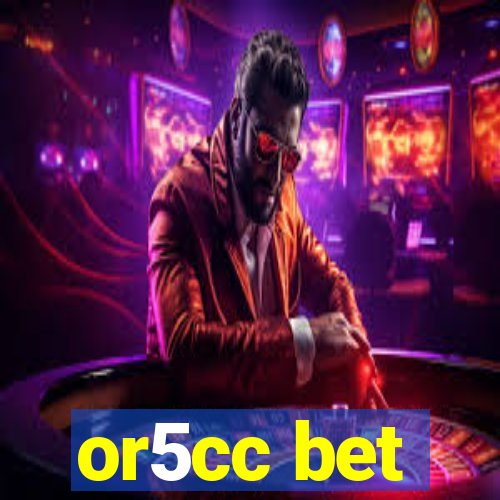 or5cc bet