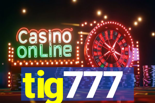 tig777