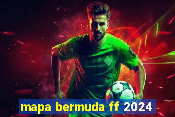 mapa bermuda ff 2024
