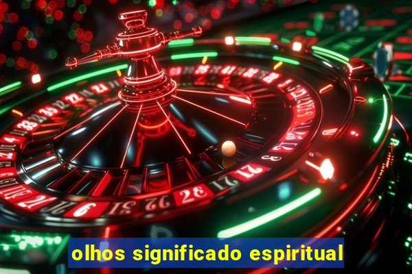 olhos significado espiritual
