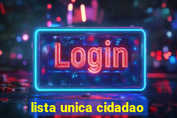 lista unica cidadao
