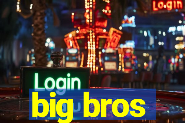 big bros