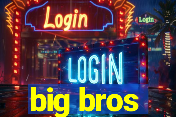 big bros