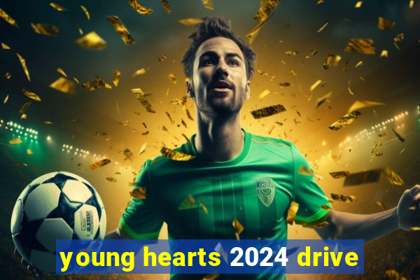 young hearts 2024 drive