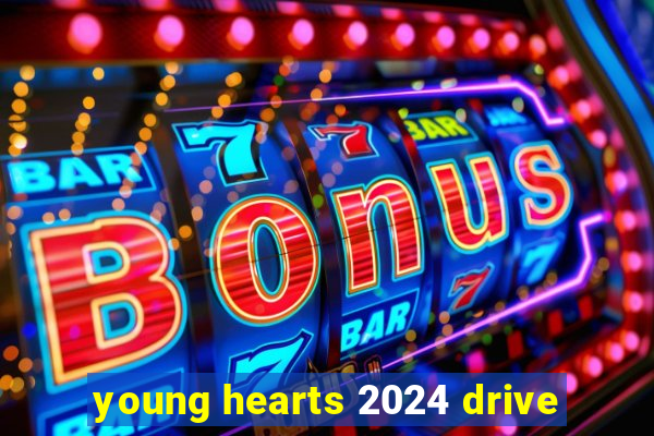 young hearts 2024 drive