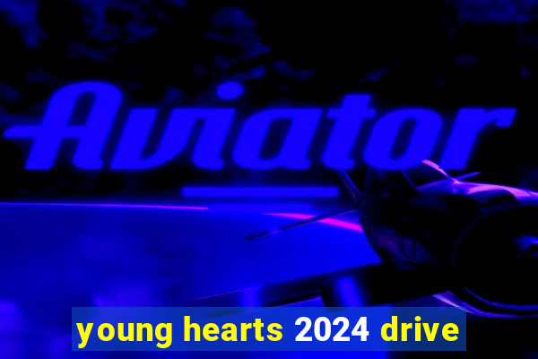 young hearts 2024 drive