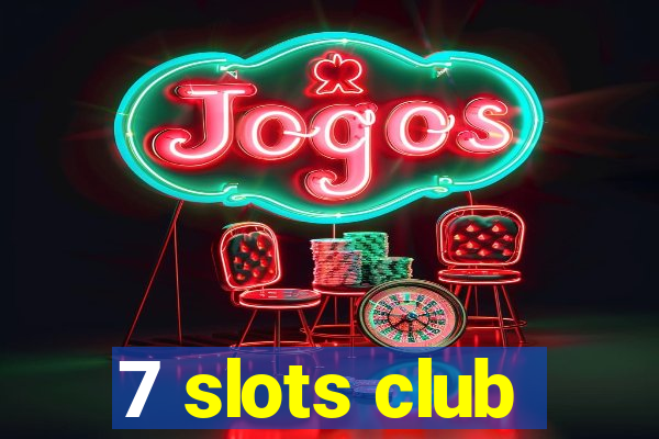 7 slots club