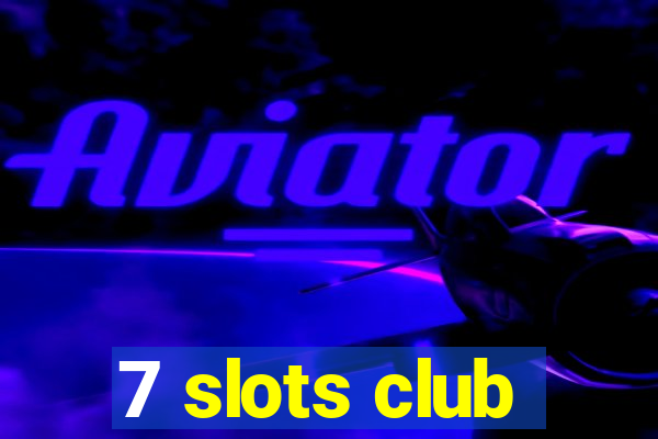 7 slots club