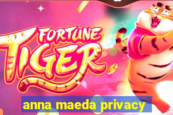 anna maeda privacy