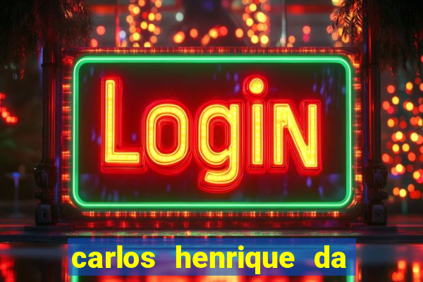 carlos henrique da silva ferreira fortuna