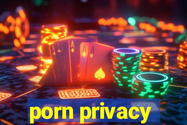 porn privacy
