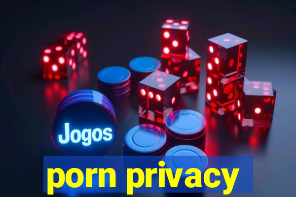 porn privacy