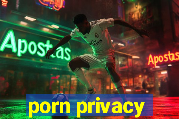 porn privacy