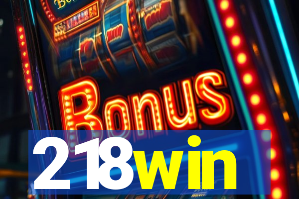 218win